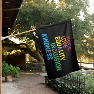 Hope, Love, Equality, Inclusion, Kindness, Peace House Flag