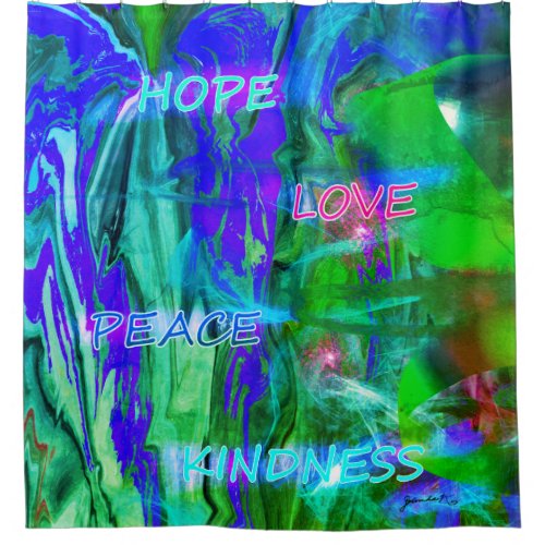Hope _ Love _ Peace _ Kindness Shower Curtain