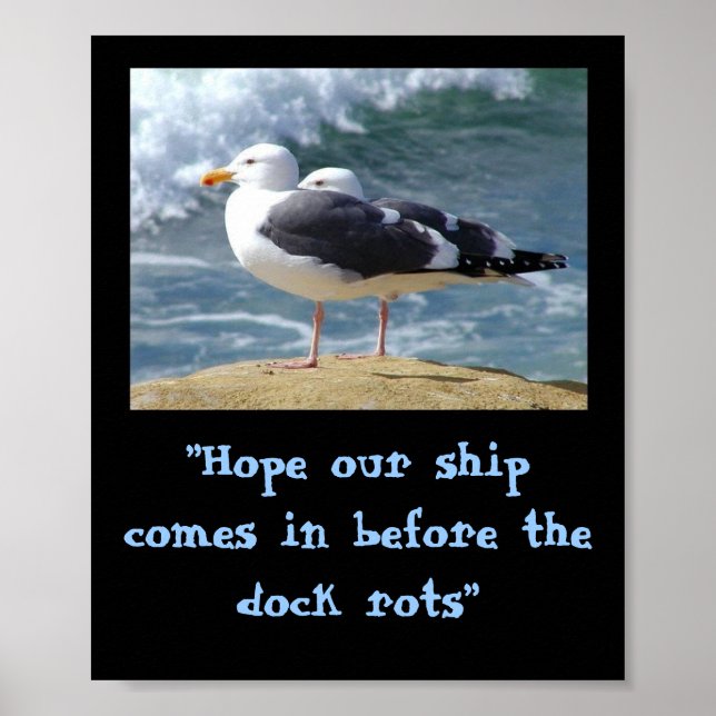 "Hope our ship comes in..." Poster (Front)