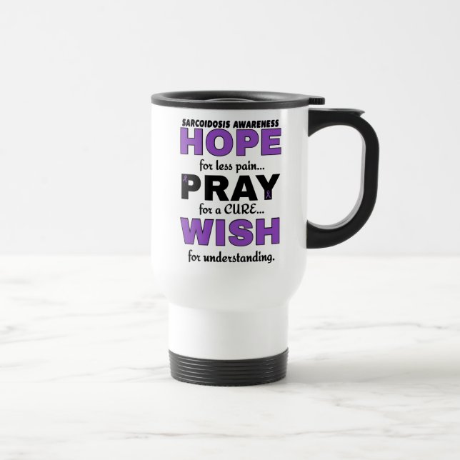 Hope Pray Wish...Sarcoidosis Travel Mug (Right)