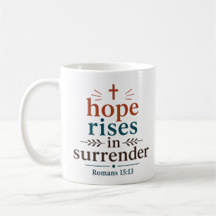 Hope Rises In Surrender Christian Scripture Coffee Mug