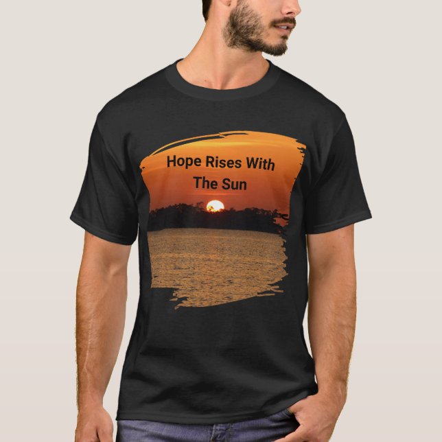 Hope Rises With The Sun T-Shirt (Front)