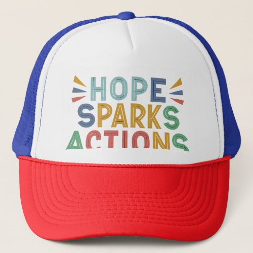 Hope Sparks Action  Trucker Hat