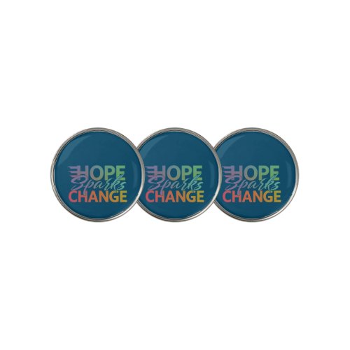 Hope Sparks Change  Golf Ball Marker