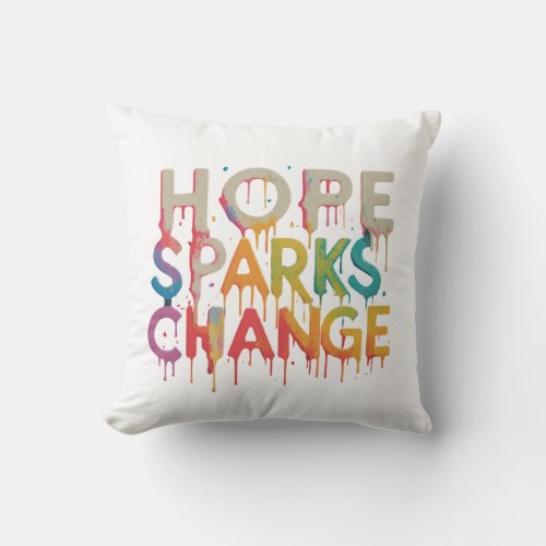 Hope Sparks Change Throw Pillow