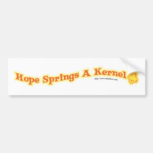 Hope Springs Eternal Kernel Saying Bumper Sticker