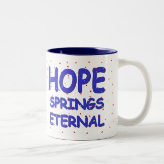 Hope Springs Eternal Mug