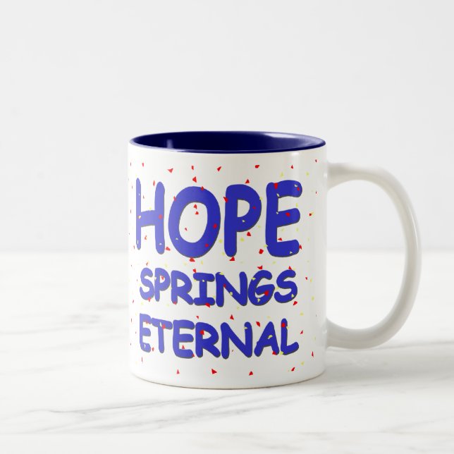 Hope Springs Eternal Mug (Right)
