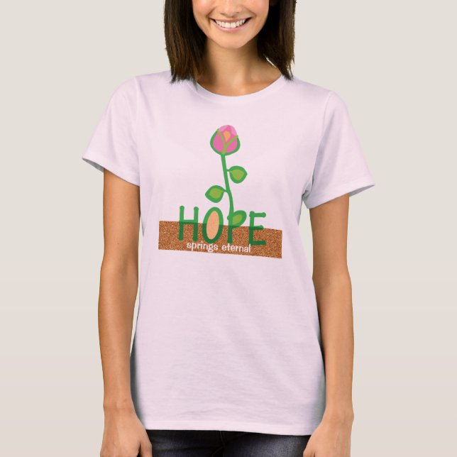 HOPE springs eternal T-Shirt (Front)