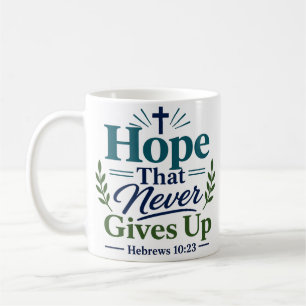 Hope That Never Gives Up Christian Faith Quote Coffee Mug