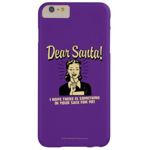 Hope Theres Something In Your Sack For Me Barely There iPhone 6 Plus Case