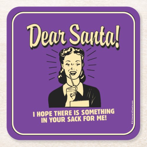 Hope Theres Something In Your Sack For Me Square Paper Coaster