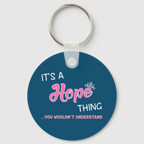Hope Thing You Wouldnt Understand Keychain
