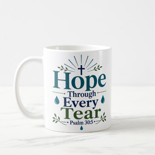Hope Through Every Tear Morning Scripture Quote Coffee Mug (Left)