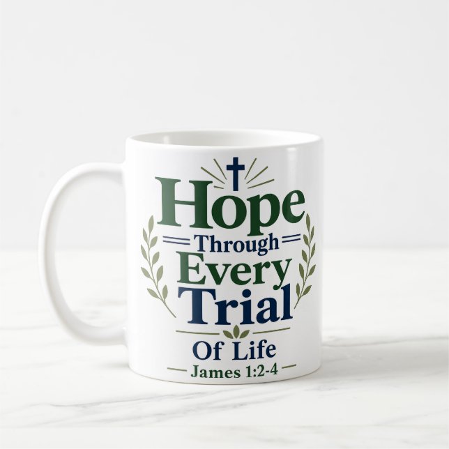 Hope Through Every Trial Inspirational Quote Coffee Mug (Left)
