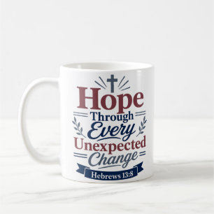 Hope Through Unexpected Change Bible Verse Coffee Mug