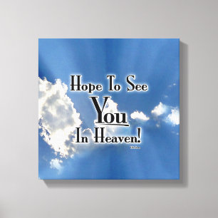 Hope To See You In Heaven! with clouds Canvas Print