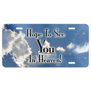 Hope To See You In Heaven! with clouds License Plate