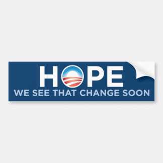 Hope We See That Change Soon Bumper Sticker