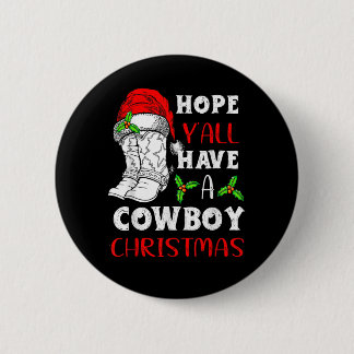 Hope y'all have a Cowboy Christmas Santa Hat Merry Button