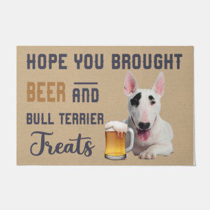 Hope You Brought Beer And Bull Terrier Treats Mat