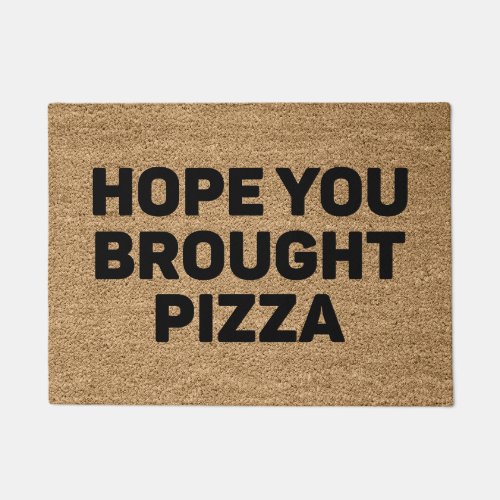 Hope You Brought Pizza Doormat