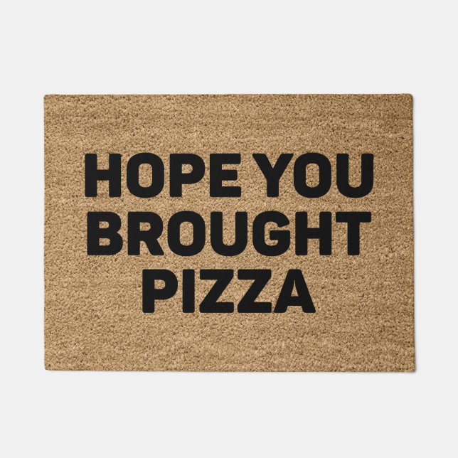 Hope You Brought Pizza Doormat (Front)
