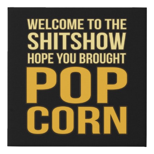 Hope You Brought Popcorn Popcorns Food Eater Lover Faux Canvas Print