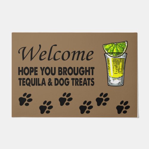Hope you brought tequila and dog treats entryway doormat