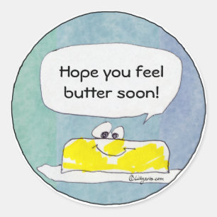 Hope You Feel Butter Soon Custom Sticker