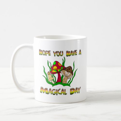 Hope you have a Magical Day Coffee Mug