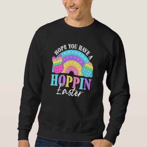 Hope You Have Hoppin Easter Rainbow Fidget Toy Eas Sweatshirt