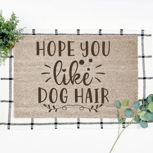 Hope You Like Dog Hair Coir Fiber Doormat
