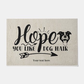 Hope You Like Dog Hair Doormat by graphicdesign at Zazzle