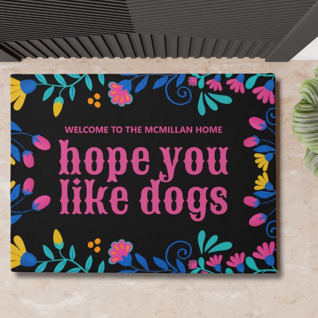 Hope You Like Dogs Personalized Floral Welcome Mat (Hope you like dogs personalized welcome mat)