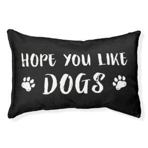 Hope You Like Dogs Pet Bed