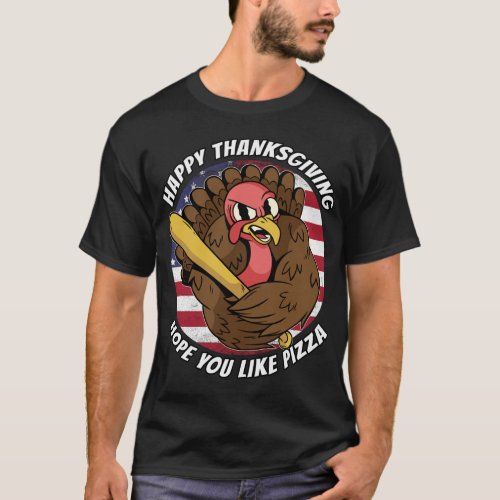 Hope You Like Pizza _ Save The Turkey _ Funny Than T_Shirt