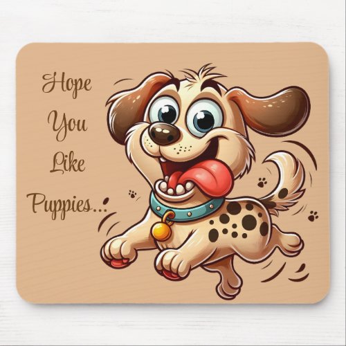Hope You Like Puppies Mouse Pad