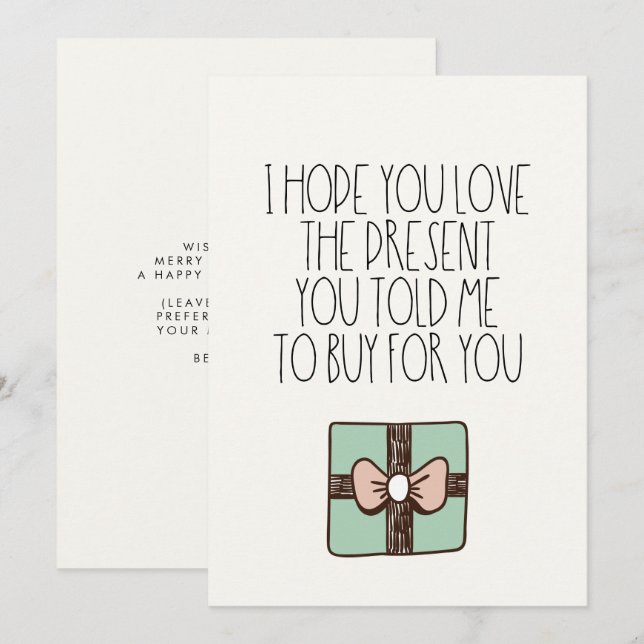 Hope you love the present you told me to buy Funny Holiday Card (Front/Back)