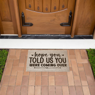 Hope You Told Us You Were Coming Over Fiber Doormat