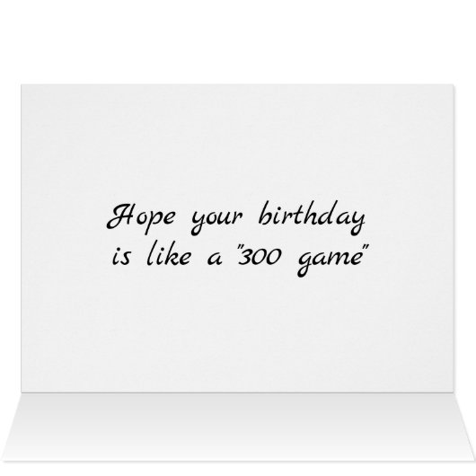 HOPE YOUR *BIRTHDAY* IS LIKE A "300 GAME" (Inside Horizontal (Top))