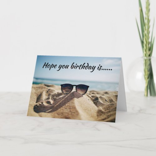 HOPE YOUR BIRTHDAY IS LIKE A DAY AT THE BEACH CARD