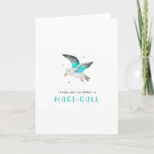 Hope your Birthday is Magi-Gull Punny Sea gull Card