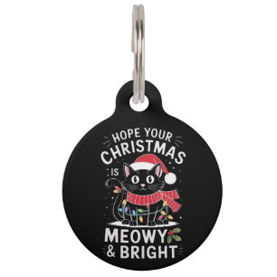 Hope Your Christmas Is Meowy and Bright Cat Xmas Pet ID Tag