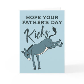 Hope Your Father's Day Kicks Ass Funny Donkey Card