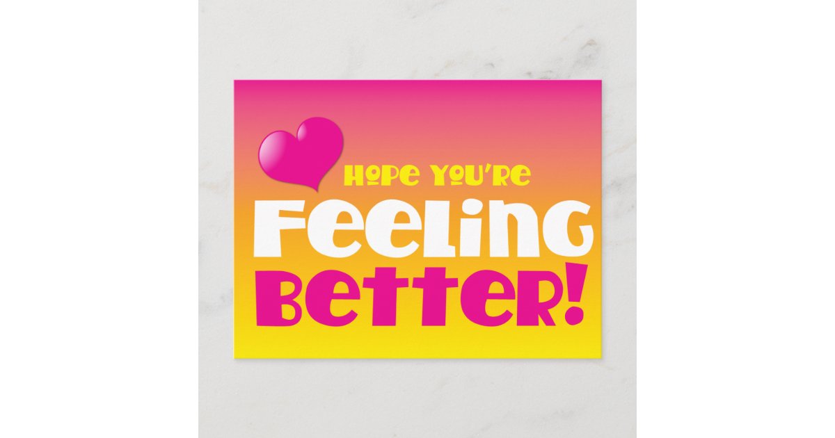 Hope you're feeling better! get well postcard | Zazzle