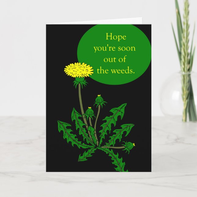 Hope You're Soon Out of the Weeds Get Well Card (Front)