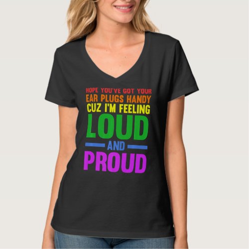 Hope youve got your ear plugs handy gay pride   T_Shirt