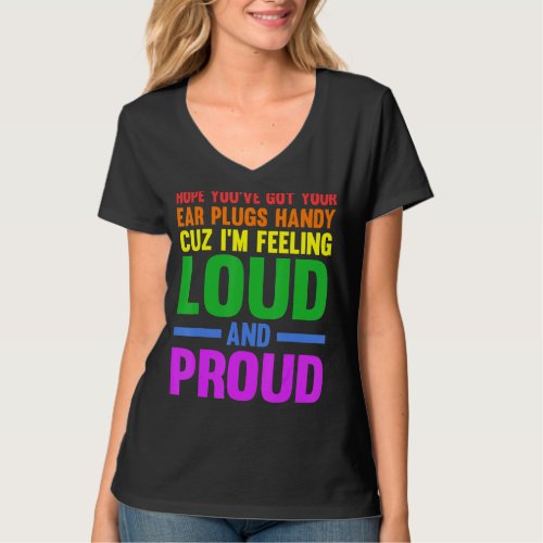 Hope youve got your ear plugs handy gay pride T_Shirt