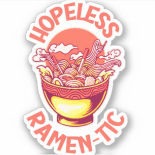 Hopeless Ramen-tic – Funny Japanese Noodle Lover  Sticker